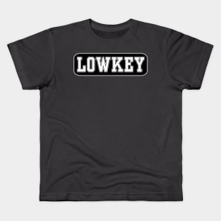 Stay Humble - Low Key Kids T-Shirt